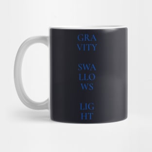 Gravity Swallows Light - Blue Text on Dark Background Mug